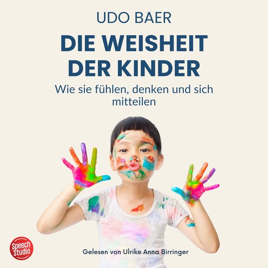Die Weisheit der Kinder - Wie sie fühlen, denken und sich m ... - cover