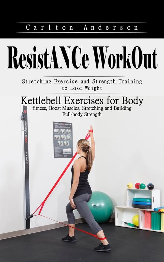 Resistance Workout: Stretching Exercise and Strength Trainin ... - cover