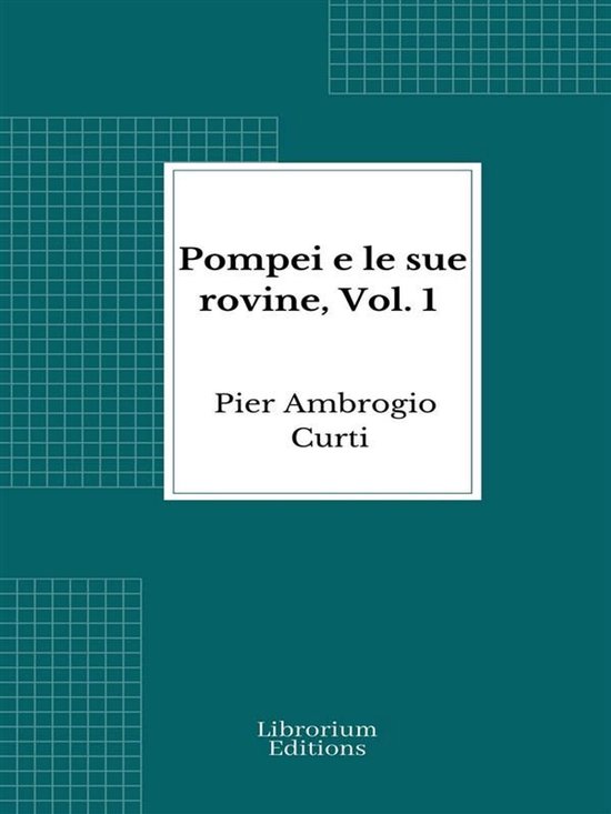 Pompei e le sue rovine, Vol. 1 - cover
