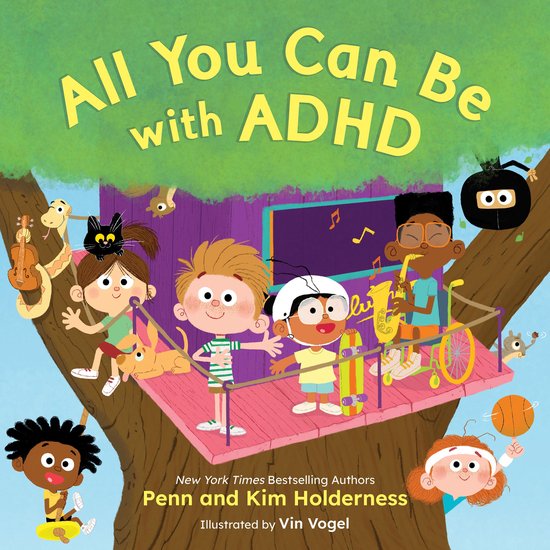 Boek 'All You Can Be with ADHD' met illustraties van kinderen en dieren in een boomhut. Penn en Kim Holderness.