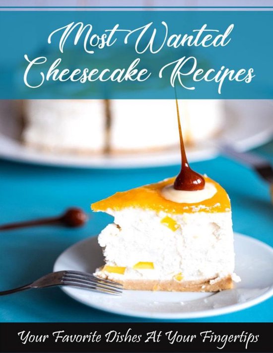 Most Wanted Recipes - Most Wanted Cheesecake Recipes - cover