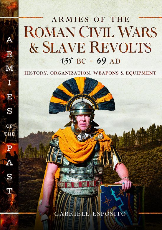 Armies of the Roman Civil Wars and Slave Revolts, 135 BC–A ... - cover