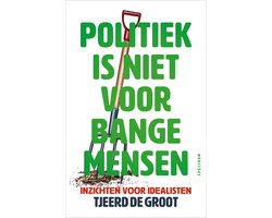 Politiek is niet voor bange mensen