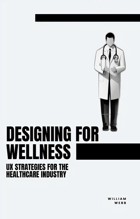 Designing for Wellness: UX Strategies for the Healthcare Ind ... - cover