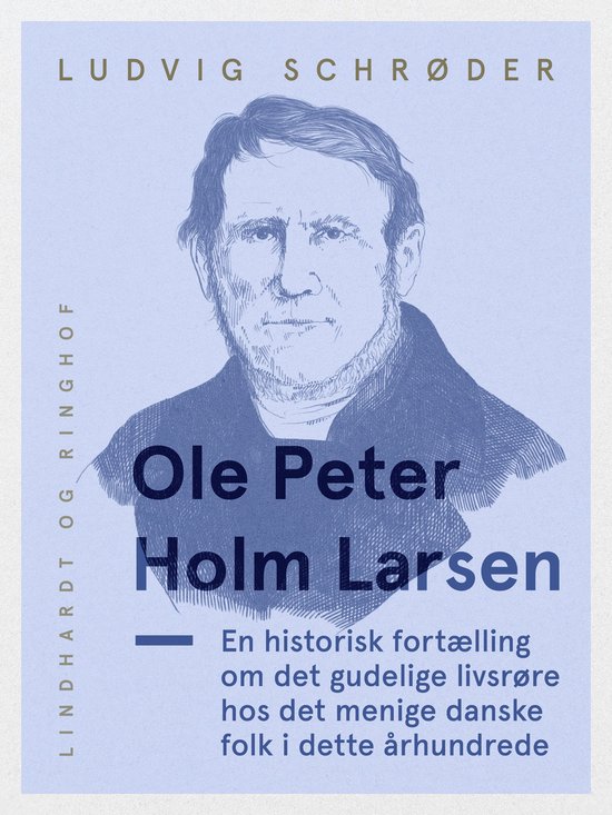 Ole Peter Holm Larsen, en historisk fortælling om det gudel ... - cover