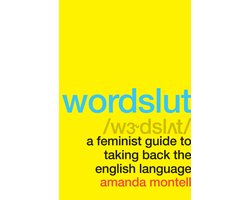 Wordslut A Feminist Guide to Taking Back the English Language