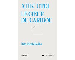 Atiku utei. Le cœur du caribou