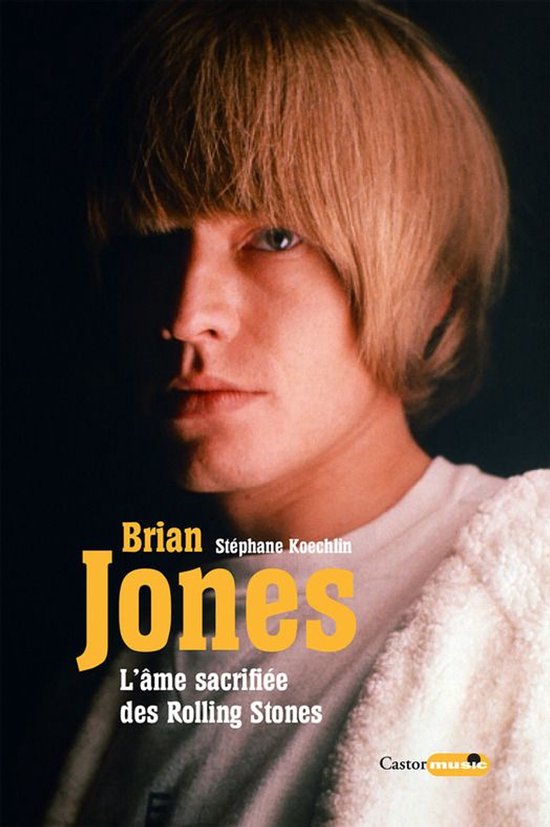 Castor Music - Brian Jones, l'âme sacrifiée des Rolling Stones