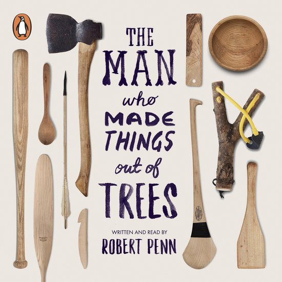The Man Who Made Things Out of Trees - cover