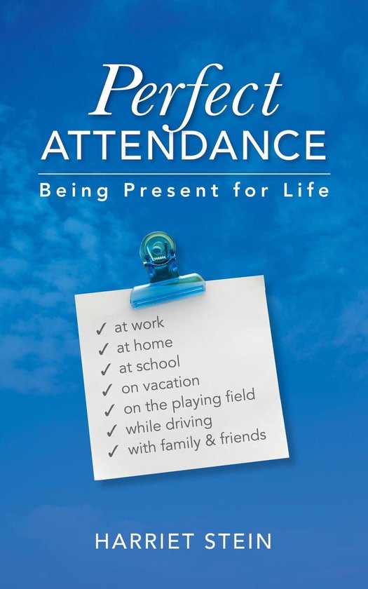 Perfect Attendance: Being Present for Life - cover