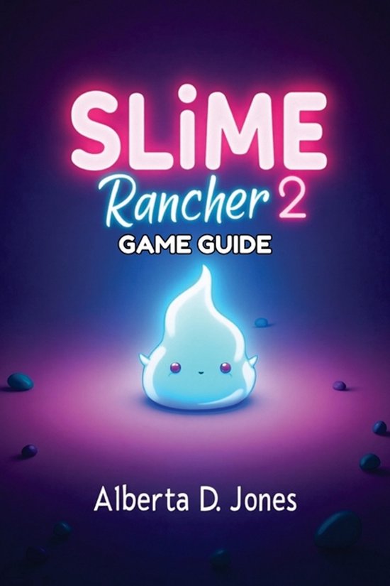 Slime Rancher 2 GAME GUIDE - cover