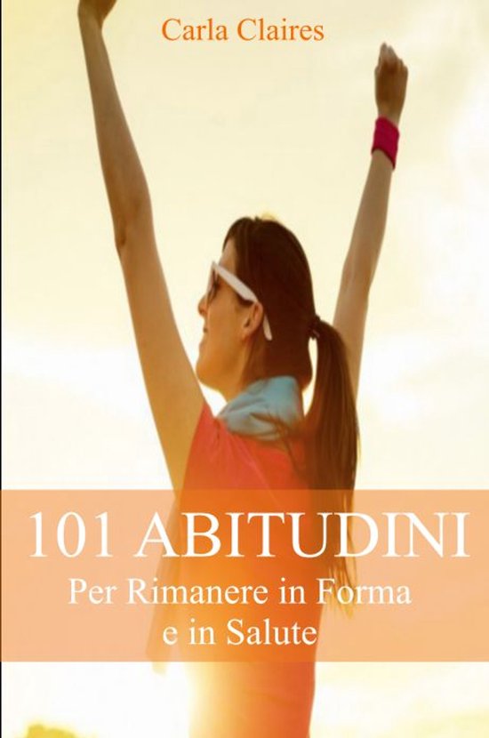 101 Abitudini per Rimanere in Forma e n Salute - cover