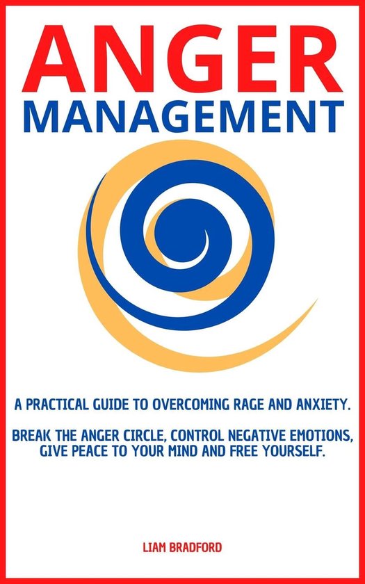 Anger Management. A Practical Guide to Overcoming Rage and A ... - cover