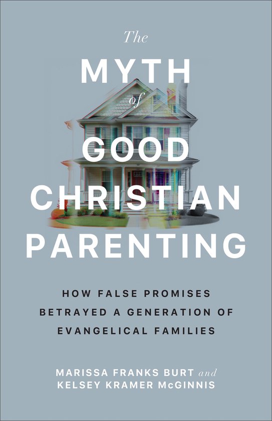 The Myth of Good Christian Parenting - cover