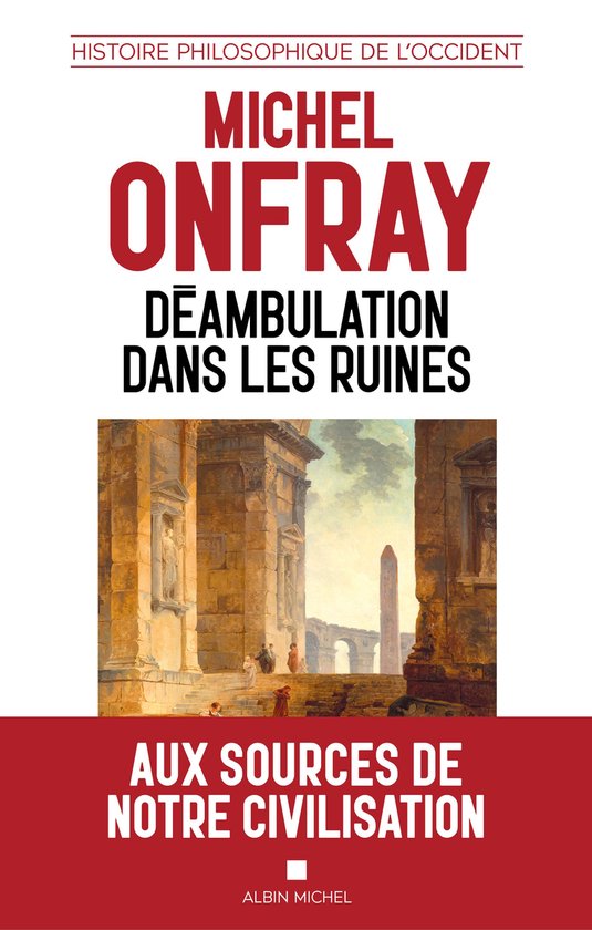 Histoire philosophique de l'occident 1 - Déambulation dans les ruines