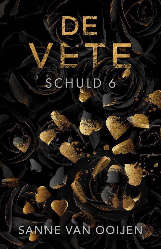 Boek 'De Vete' door Sanne van Ooijen, deel 6 van 'Schuld'. Zwarte rozen met gouden hartjes en tekst.
