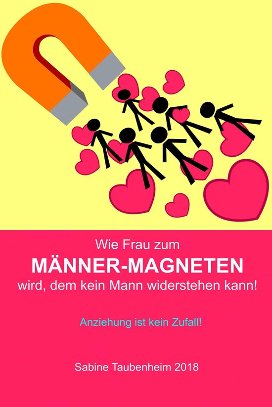Wie Frau zum Männer-Magneten wird, dem kein Mann widerstehe ... - cover