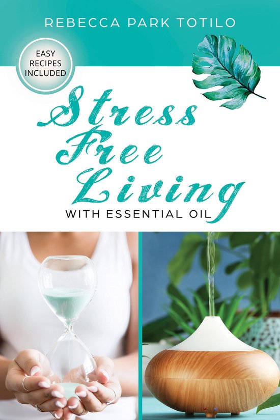 Stress Free Living With Essential Oil - cover