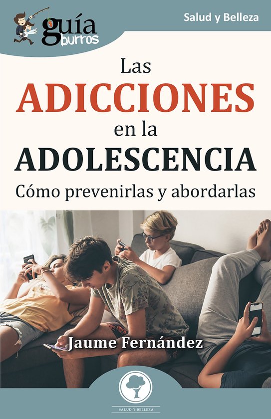 GuíaBurros: Las adicciones en la adolescencia - cover