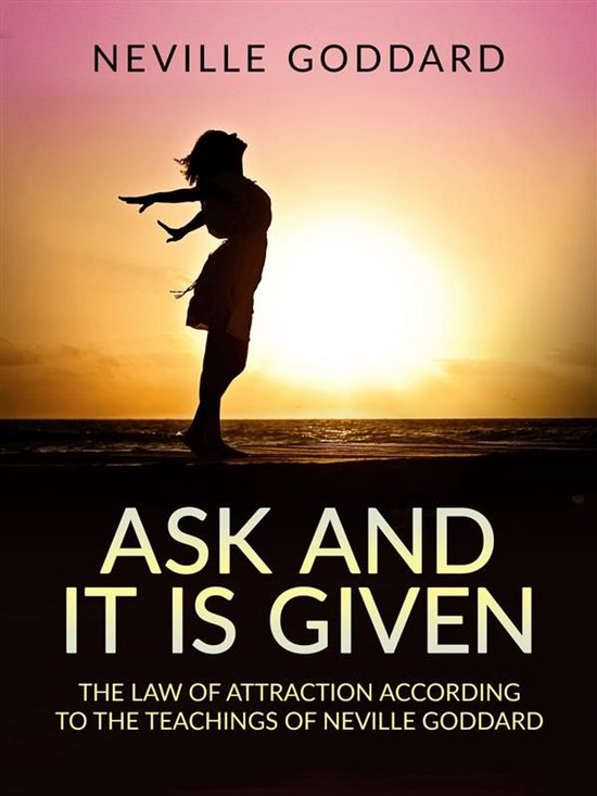 Couverture de livre: silhouette de femme bras écartés au coucher du soleil. "Neville Goddard Ask and It Is Given".