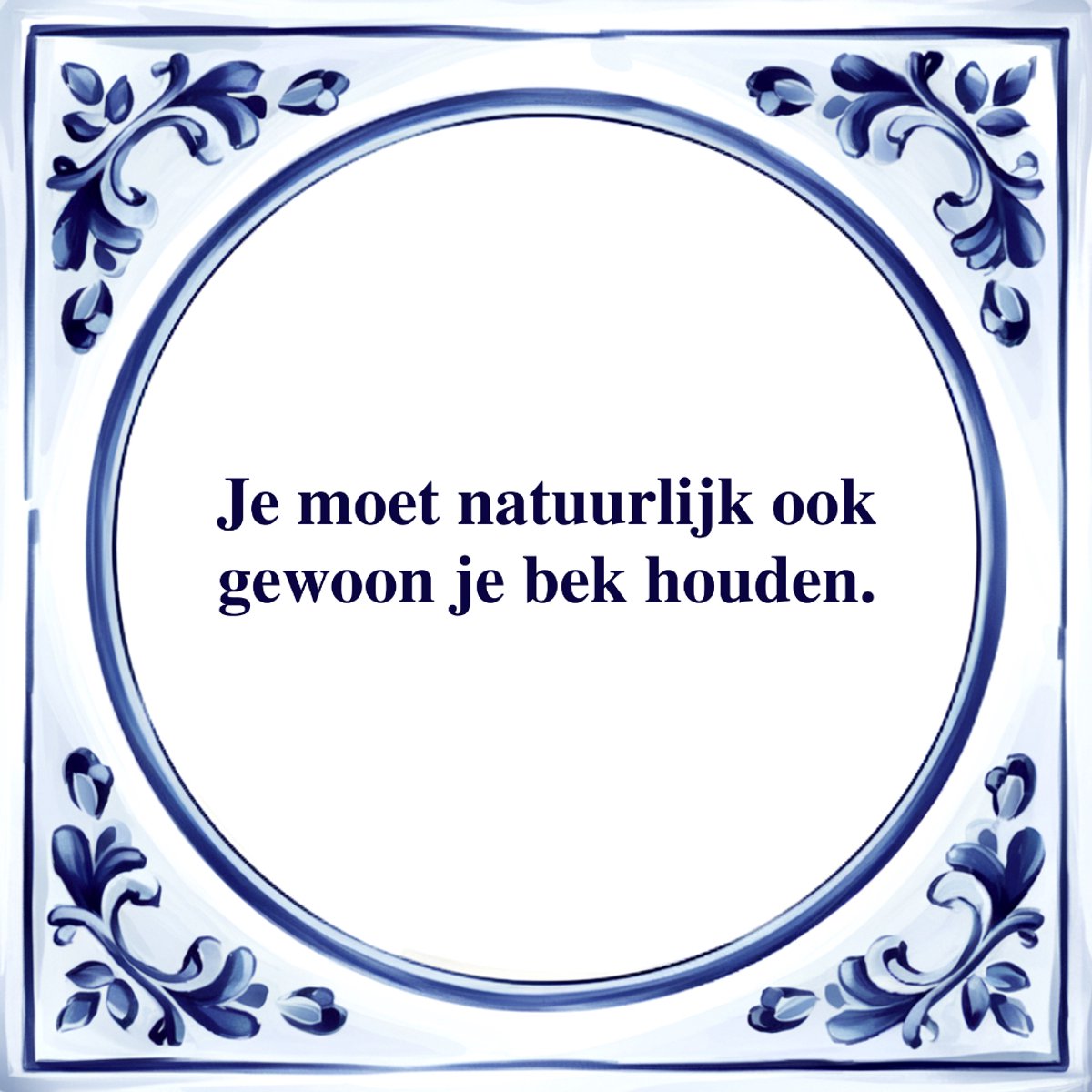 Agrifans Spreuk Tegel - Gewoon je Bek Houden - Tegeltjeswijsheid - Kado Wit
