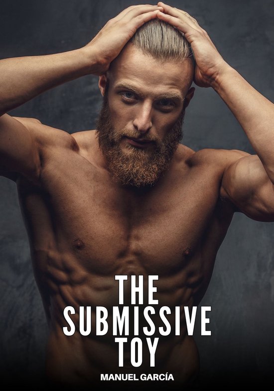 Couverture de livre avec un homme et le texte "THE SUBMISSIVE TOY" par MANUEL GARCÍA.