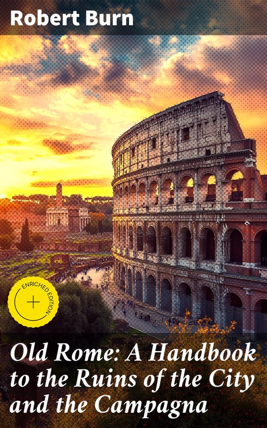 Old Rome: A Handbook to the Ruins of the City and the Campag ... - cover