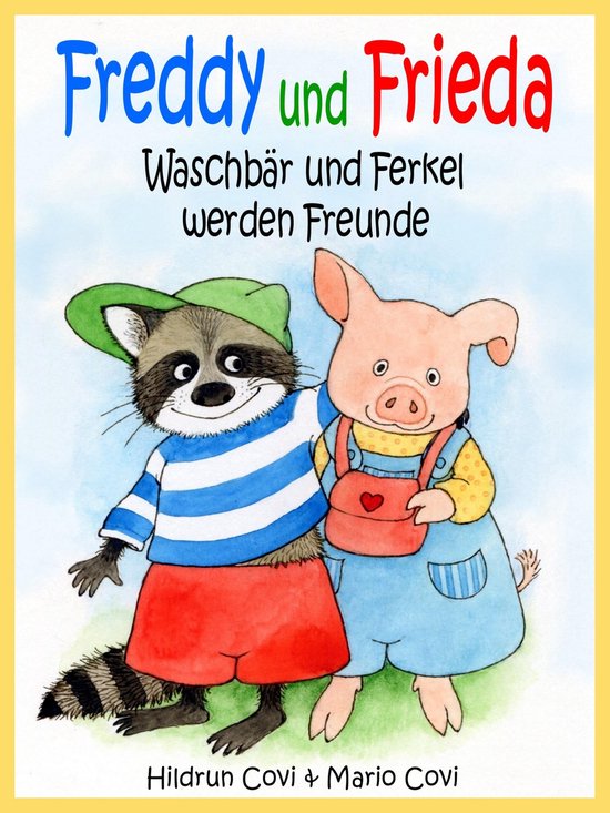 FREDDY UND FRIEDA - Waschbär und Ferkel werden Freunde - cover
