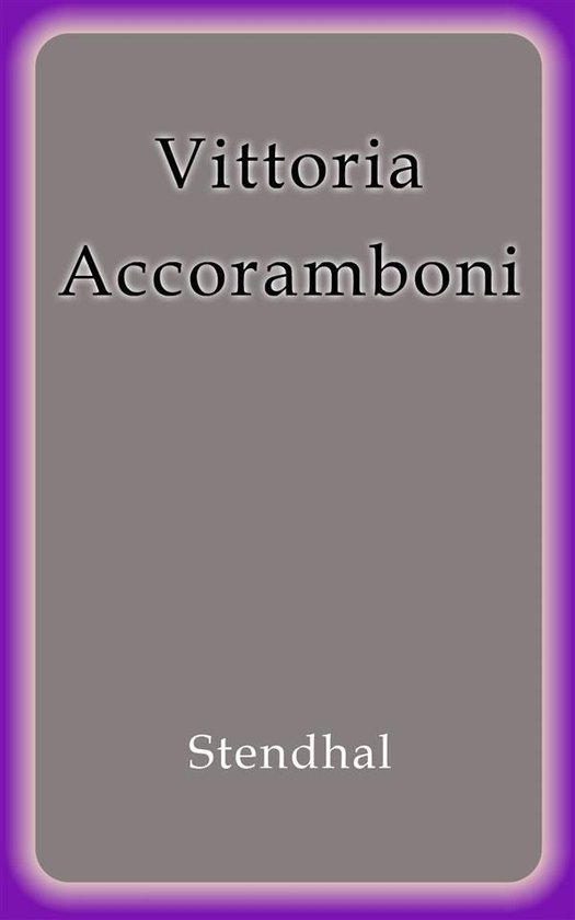 Vittoria Accoramboni (ebook), Stendhal 9788826030678 Boeken