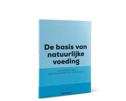 Omslag van De basis van natuurlijke voeding - boek - 365 basisingrediënten - 14 recepten