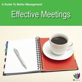 A Guide to Better Management Effective Meetings
