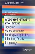 SpringerBriefs in Arts-Based Educational Research - Arts-Based Pathways into Thinking
