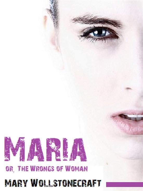 Timeless Classics Collection 30 - Maria: or, The Wrongs of Woman