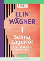 Selma Lagerlöf 1 - Selma Lagerlöf. 1, Från Mårbacka till Jerusalem