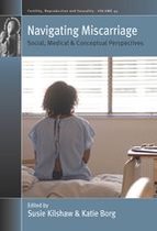 Fertility, Reproduction and Sexuality: Social and Cultural Perspectives 45 - Navigating Miscarriage