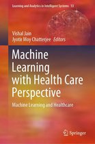 Learning and Analytics in Intelligent Systems 13 - Machine Learning with Health Care Perspective