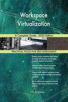 Workspace Virtualization A Complete Guide - 2020 Edition