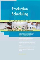 Production Scheduling A Complete Guide - 2020 Edition