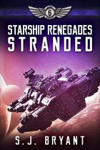 Starship Renegades 6 - Starship Renegades: Stranded