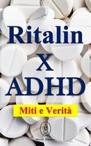 Ritalin x ADHD – Miti e Verità