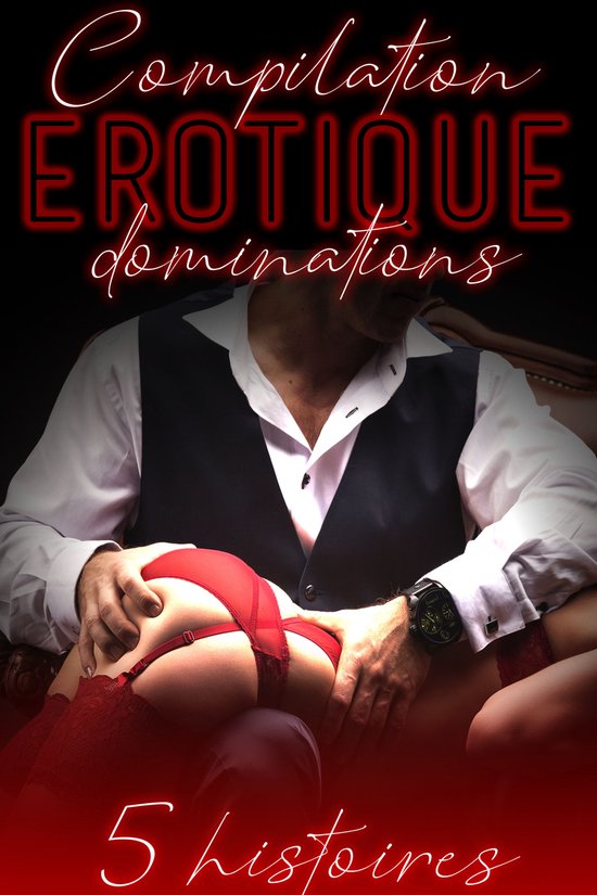 Compilation Érotique DOMINATION: 5 Histoires Adultes de Sexe XXX
