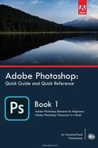 ADOBE SERIES 1 - Adobe Photoshop: Quick Guide and Quick Reference