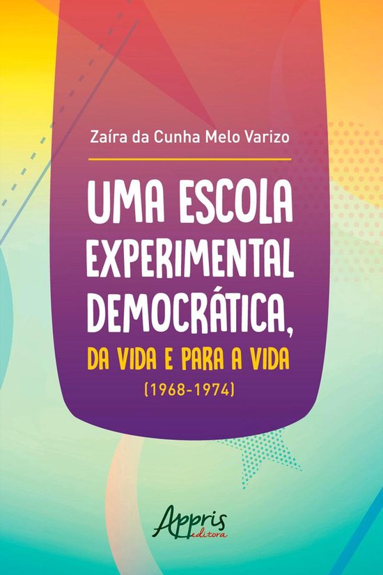 Uma Escola Experimental Democrática, da Vida e Para a Vida  ... - cover