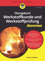 Für Dummies - Übungsbuch Werkstoffkunde und Werkstoffprüfung für Dummies