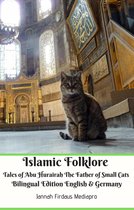 Islamic Folklore Tales of Abu Hurairah The Father of Small Cats Bilingual Edition English & Germany