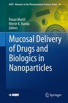 AAPS Advances in the Pharmaceutical Sciences Series 41 - Mucosal Delivery of Drugs and Biologics in Nanoparticles