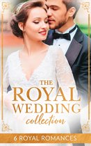 The Royal Wedding Collection: The Future King's Bride / The Royal Baby Bargain / Royally Claimed / An Affair with the Princess / A Royal Amnesia Scandal / A Royal Marriage of Convenience