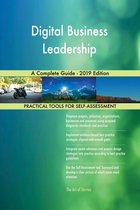 Digital Business Leadership A Complete Guide - 2019 Edition