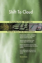 Shift To Cloud A Complete Guide - 2019 Edition
