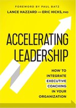Accelerating Leadership: How to Integrate Executive Coaching in Your Organization